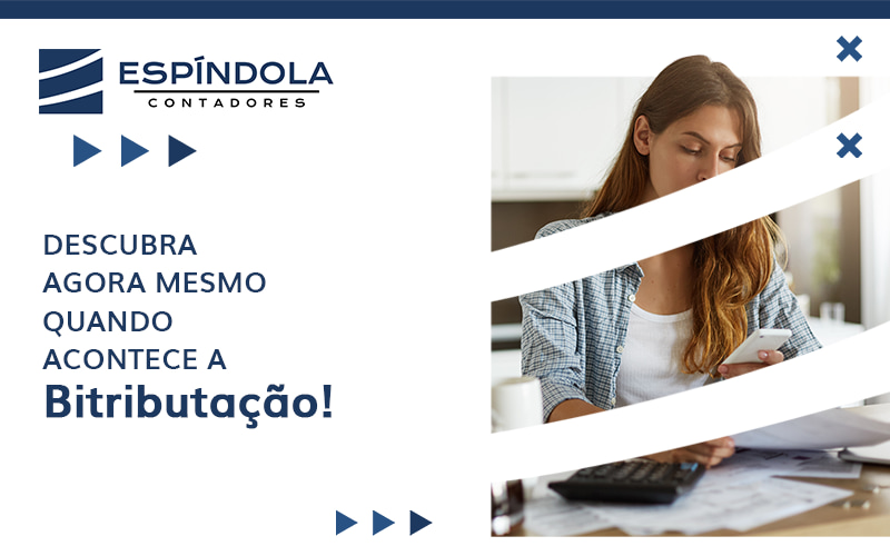 Descubra Agora Mesmo Quando Acontece A BitributaÇÃo Blog - Espíndola Contadores